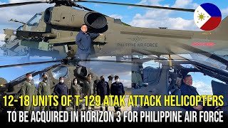 1218 Units of T129 Atak Attack Helicopters to be Acquired in Horizon 3 for Philippine Air Force [upl. by Haidej]