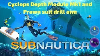 Subnautica Guide How to get the cyclops depth module Mk1 and the prawn drill arm [upl. by Hort]