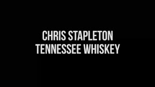 Chris Stapleton Tennessee Whiskey Lyrics [upl. by Esinaej]