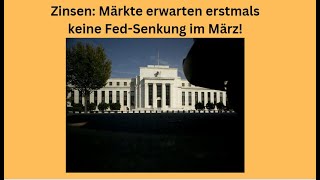 Zinsen Märkte erwarten erstmals keine FedSenkung im März Marktgeflüster [upl. by Anitreb]