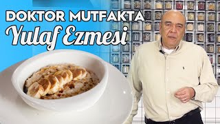 DOKTOR MUTFAKTA  YULAF EZMESİ TARİFİ  5 Dakikada Sağlık [upl. by Wittenburg]