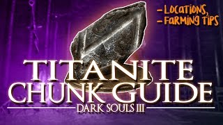 DARK SOULS 3  TITANITE CHUNK GUIDE LocationsFarming Tips [upl. by Aleiram]