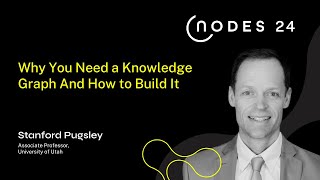 NODES 2024  Why You Need a Knowledge Graph And How to Build It [upl. by Edlitam732]