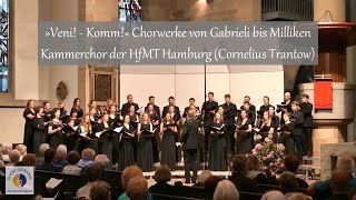 »Veni — Komm« Chorwerke von Gabrieli bis Milliken  Kammerchor der HfMT Hamburg Cornelius Trantow [upl. by Viglione]