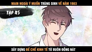 Review Truyện Main Ngoài Ý Trùng Sinh về 1983 Xây Dựng Đế Chế Kinh Tế Từ Buôn Đồng Nát 45 [upl. by Aselehc]