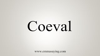 How To Say Coeval [upl. by Yenar]