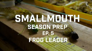 SMALLMOUTH SEASON PREP Frog Leader [upl. by Adroj663]