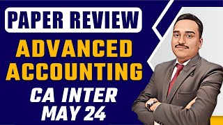 CA Inter Adv AC May 24 Paper Review  Adv Accounts Paper Analysis  Paper Hard or Easy  ICAI 24 [upl. by Luben]