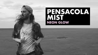 Pensacola Mist  Neon Glow OFFICIAL MUSIC VIDEO [upl. by Scherman]