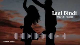 Laal Bindi Slowed  Reverb  Akull lofi slowedandreverb youtubemusic akullsong akullonthebeat [upl. by Zurkow192]