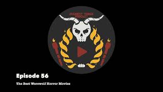 Episode 56 The Best Werewolf Horror Movies [upl. by Meriel]