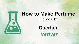 How to Make Perfume Like Guerlain Vetiver [upl. by Ellekram348]