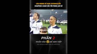 LUKA MODRIC ĐÃ MANG TOTTENHAM ĐẾN CHAMPIONS LEAGUE ĐẦU TIÊN TRONG LỊCH SỬ [upl. by Zelig]