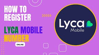 How to Register Lyca Mobile Number Online [upl. by Doelling799]