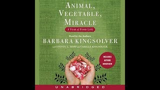 Animal Vegetable Miracle by Barbara Kingsolver Audiobook Excerpt [upl. by Adnawyt890]