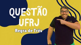 Resolvendo Questão de Regra de Três  UFRJ [upl. by Aidiruy441]