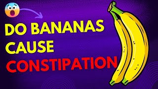 Do BANANAS Really Make You Constipated [upl. by Erdnoid]