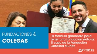 Noche de Activistas l La fórmula ganadora para tener una fundación exitosa Fundación Catalina Muñoz [upl. by Danica]