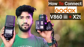 How To Connect Godox V860 iii Flash With Godox X2t Trigger Hindi [upl. by Iru]