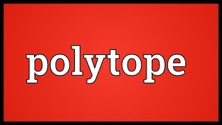 Polytope Meaning [upl. by Adnawed]