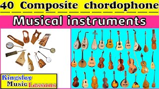 40 Musical Instruments  Composite Chordophones with Pictures and Video [upl. by Forsta995]