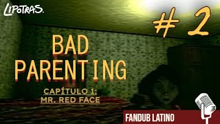 Bad Parenting  FANDUB Latino PARTE 2  LIPOTRAS [upl. by Saihtam]