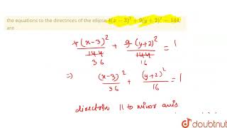 the equations to the directrices of the ellipse 4x329y22144 are [upl. by Dis]