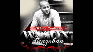 Si Estar Contigo Wason Brazoban [upl. by Hahsi]