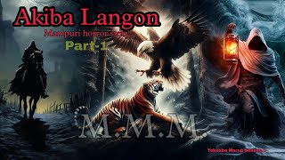 Akiba Langon part1 Yeknaba Marup season 3  Manipuri Horror Story  Makhal Mathel Manipur [upl. by Nnylamme]