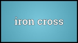 Iron cross Meaning [upl. by Neeluqcaj]