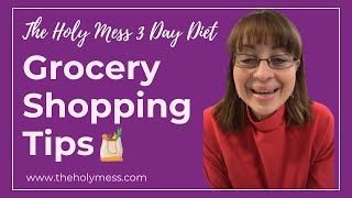 The Holy Mess 3 Day Diet  Grocery Shopping Tips [upl. by Kirkwood733]