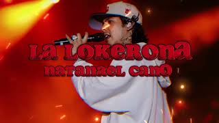 LA LOKERONA NATANAEL CANO LETRA [upl. by Neelav806]