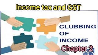 6th sem Bcom Income Tax and GSTClubbing of income [upl. by Tully894]