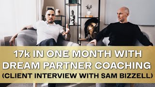 17k In One Month With Dream Partner Coaching Client Interview With Sam Bizzell [upl. by Diane-Marie]