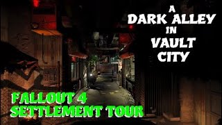 Fallout 4 Settlement Build Tour A Dark Alley In Vault City [upl. by Tdnarb433]