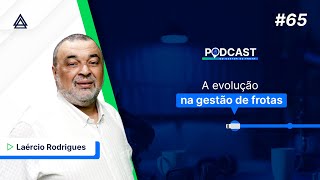 A EVOLUÇÃO NA GESTÃO DE FROTAS  Podcast do Gestor de Frotas 65 [upl. by Marylinda]