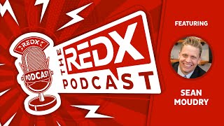 Leverage Your Strengths for Maximum Success with Sean Moudry  The REDX Podcast [upl. by Kristen]