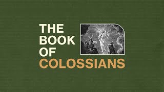 The Book of Colossians  Week 10 [upl. by Zippel]