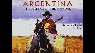 Roberto Lara Argentina  The Guitar of the Pampas [upl. by Wendy928]