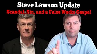 Steve Lawson Shocking Video Update and a False Gospel of Works [upl. by Fabriane]