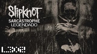 Slipknot  Sarcastrophe Legendado 5TGC [upl. by Hannasus189]