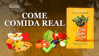 COME COMIDA REAL  CARLOS RÍOS  ¡Transforma tu alimentación [upl. by Thorny]