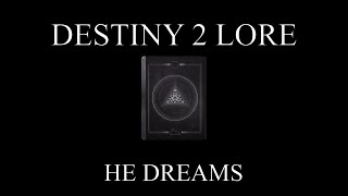 Destiny 2 Lore  Companions  HE DREAMS [upl. by Lot410]