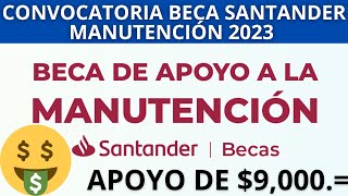 Convocatoria Beca Santander Apoyo a la Manutención 2023 9000 BecasSantander [upl. by Ahsinotna87]