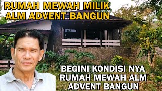 BEGINILAH KONDISI RUMAH MEWAH ALM ADVENT BANGUN SETELAH WAFAT [upl. by Natsirhc577]