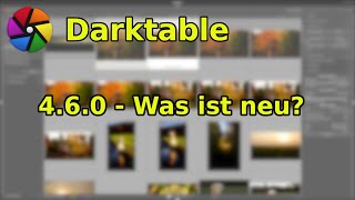 Darktable 460 ist da  was gibt es neues [upl. by Eilerua812]