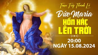 TRỰC TIẾP THÁNH LỄ ĐỨC MARIA HỒN XÁC LÊN TRỜI  2000 NGÀY 15082024 [upl. by Bryn]