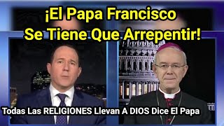 🚨 Oremos Para Qué El Papa Francisco Se ARREPIENTA TODAS Las Religiones Llevan A DIOS Dice Francisco [upl. by Gil]