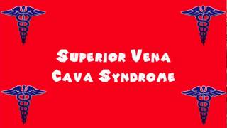 Pronounce Medical Words ― Superior Vena Cava Syndrome [upl. by Azilef419]