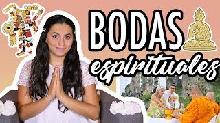 Bodas espirituales · Maya · Budista · Y más Entre boda y boda [upl. by Patrica]